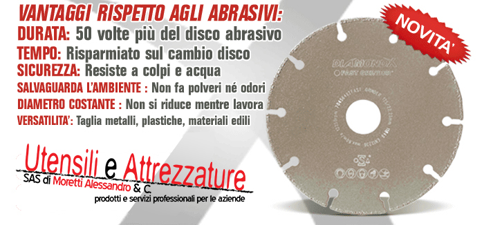 Dura da 30 a 100 volte più del disco abrasivo.